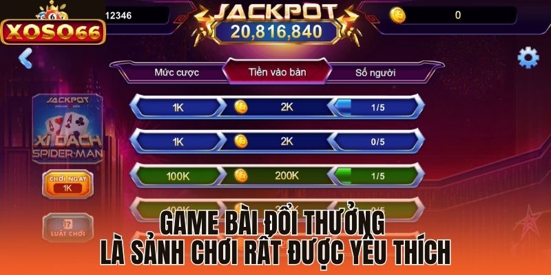 Game bài đổi thưởng là sảnh chơi rất được yêu thích