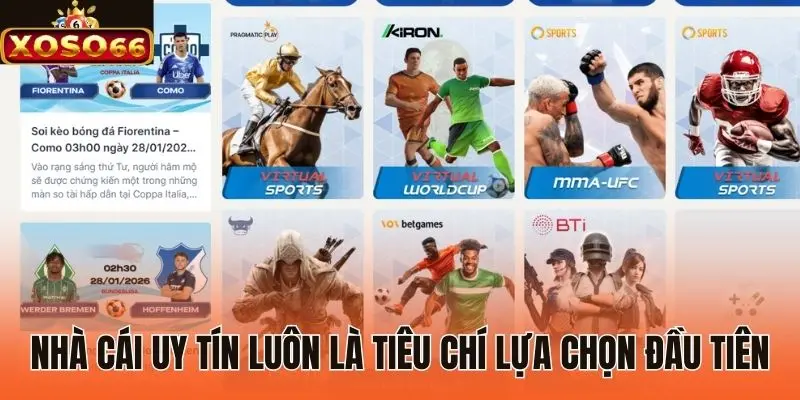 Nhà cái uy tín luôn là tiêu chí lựa chọn đầu tiên