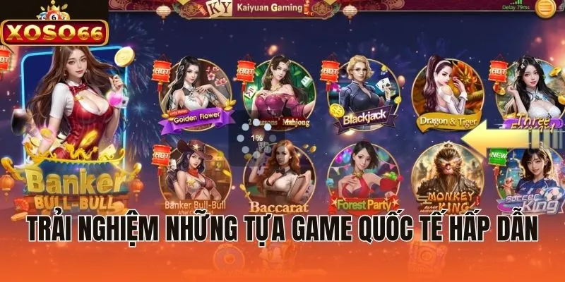 Trải nghiệm những tựa game quốc tế hấp dẫn